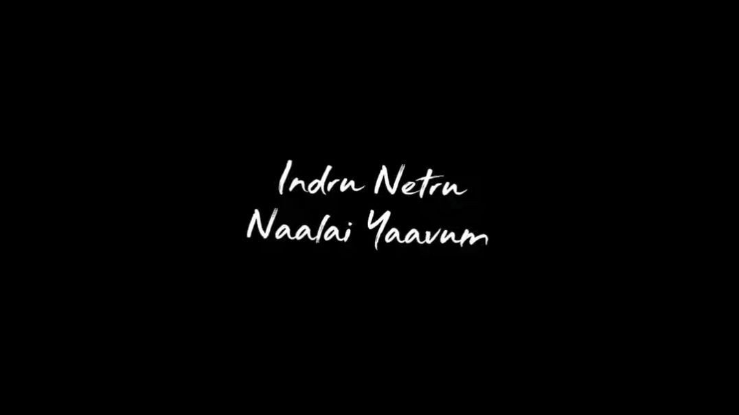 Indru Netru Naalai Song whatsapp status black screen Lyrics