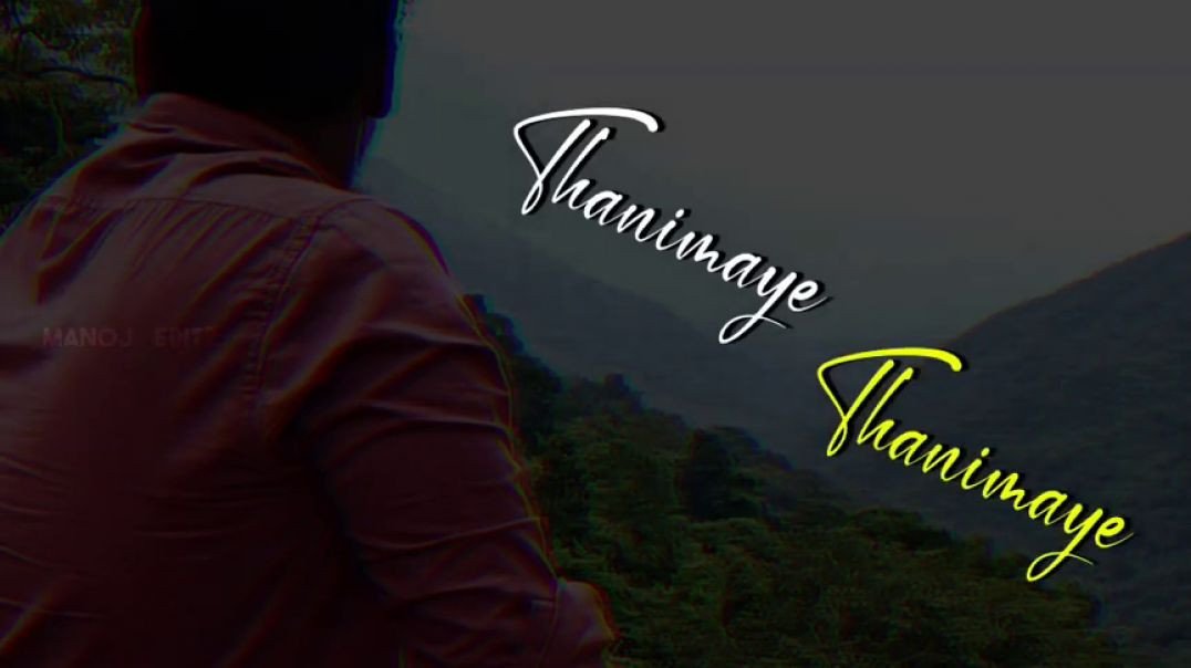 Thanimaye Thanimaye Song | Alone Status | Lovely Song  Tamil | Sad Whatsapp Status Tamil